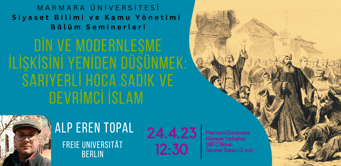 Siyaset Bilimi ve Kamu Yönetimi Bölümü Bölüm Seminerleri serisinin bir parçası olarak Freie Universität Berlin’de araştırmacı Dr. Alp Eren Topal’ı misafir ediyor. Dr. Topal “Din ve Modernleş